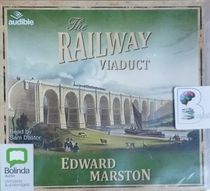 The Railway Viaduct written by Edward Marston performed by Sam Dastor on CD (Unabridged)